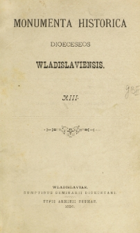 Monumenta Historica Dioeceseos Wladislaviensis. T. 13 (1896)