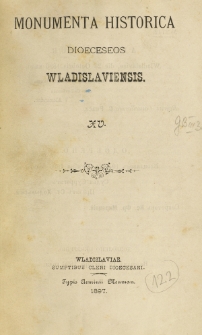 Monumenta Historica Dioeceseos Wladislaviensis. T. 15 (1897)