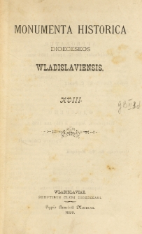 Monumenta Historica Dioeceseos Wladislaviensis. T. 18 (1899)