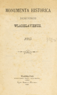 Monumenta Historica Dioeceseos Wladislaviensis. T. 17 (1899)