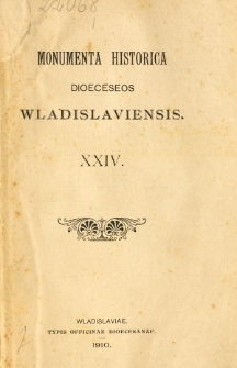 Monumenta Historica Dioeceseos Wladislaviensis. T. 24 (1910)