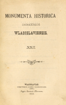 Monumenta Historica Dioeceseos Wladislaviensis. T. 22 (1903)