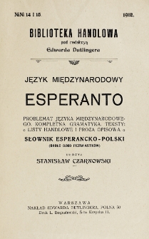 Język międzynarodowy esperanto : problematyka języka międzynarodowego. Kompletna gramatyka. Teksty, listy handlowe i proza opisowa.