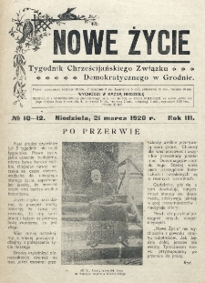 Nowe Życie : tygodnik Chrześcijańskiego Związku Demokratycznego w Grodnie. R. 3, nr 10-12 (21 marca 1920)