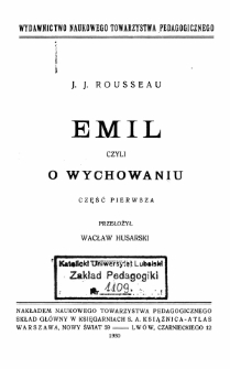 Emil czyli O wychowaniu. Cz. 1 / J. J. Rousseau ; przeł. Wacław Husarski.