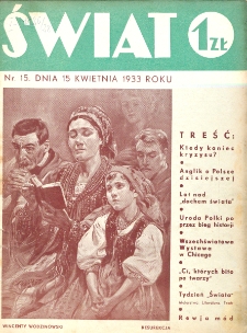 Świat : pismo tygodniowe ilustrowane poświęcone życiu społecznemu, literaturze i sztuce. R. 28, nr 15 (15 kwietnia 1933)