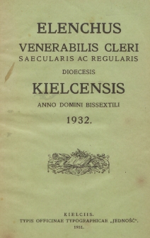 Elenchus Venerabilis Cleri Saecularis ac Regularis Dioecesis Kielcensis pro Anno Domini 1932