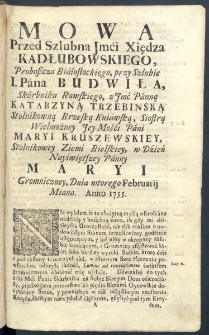 Mowa przed szlubna Jmci Xiędza Kadłubowskiego [...] przy szlubie J. Pana Budwiła [...] z Jmć Panną Katarzyną Trzebinską [...] Dnia wtorego Februarij miana. Anno 1755.