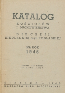 Katalog Kościołów i Duchowieństwa Diecezji Siedleckiej czyli Podlaskiej na Rok 1946