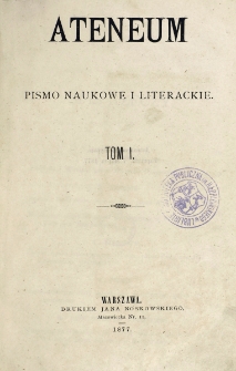 Ateneum : pismo naukowe i literackie / [redaktor H. Benni]. T. 5 (1877), t. 1