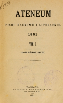 Ateneum : pismo naukowe i literackie / [redaktor H. Benni]. Tom 21, t. 1, z. 1-3 (1881)