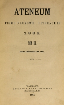 Ateneum : pismo naukowe i literackie / [redaktor H. Benni]. Tom 23, t. 3, z. 1-3 (1881)