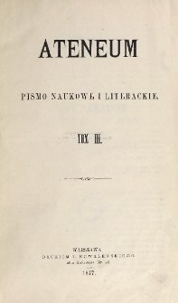 Ateneum : pismo naukowe i literackie / [redaktor H. Benni]. Tom 7 (1877), t. 3