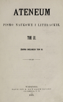 Ateneum : pismo naukowe i literackie / [redaktor H. Benni]. Tom 11, t. 3 (1878)