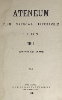 Ateneum : pismo naukowe i literackie / [redaktor H. Benni]. Tom 33, t. 1, z. 1-3 (1884)