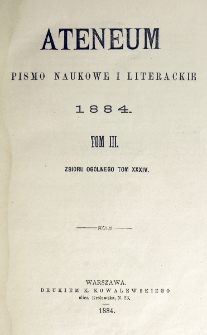 Ateneum : pismo naukowe i literackie / [redaktor H. Benni]. Tom 34, t. 3 (1884)
