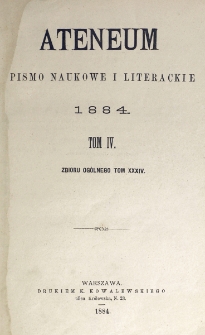 Ateneum : pismo naukowe i literackie / [redaktor H. Benni]. Tom 34, t. 4 (1884)