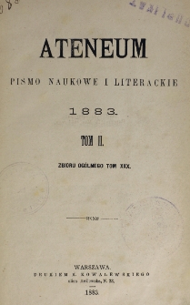 Ateneum : pismo naukowe i literackie / [redaktor H. Benni]. Tom 30, t. 2, z. 1-3 (1883)