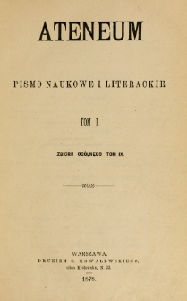 Ateneum : pismo naukowe i literackie / [redaktor H. Benni]. Tom 9, t. 1, z. 1-3 (1878)