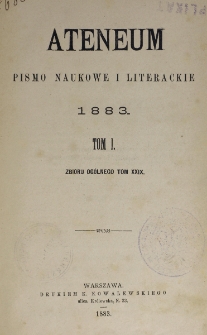 Ateneum : pismo naukowe i literackie / [redaktor H. Benni]. Tom 29, t. 1, z. 1-3 (1883)