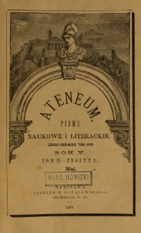 Ateneum : pismo naukowe i literackie / [redaktor H. Benni]. Tom 18, t. 2, z. 2 (1880)