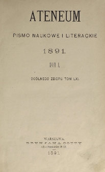 Ateneum : pismo naukowe i literackie / [redaktor H. Benni]. Tom 61, t. 1, z. 1-3 (1891)
