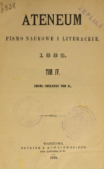 Ateneum : pismo naukowe i literackie / [redaktor H. Benni]. Tom 40, t. 4, z. 1-3 (1885)