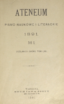 Ateneum : pismo naukowe i literackie / [redaktor H. Benni]. Tom 62, t. 2, z. 1-3 (1891)