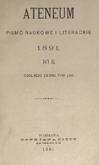 Ateneum : pismo naukowe i literackie / [redaktor H. Benni]. Tom 63, t. 3, z. 1-3 (1891)