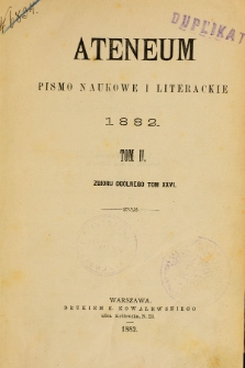 Ateneum : pismo naukowe i literackie / [redaktor H. Benni]. Tom 26, t. 2, z. 1-3 (1882)