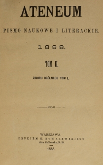 Ateneum : pismo naukowe i literackie / [redaktor H. Benni]. Tom 50, t. 1, z. 1-3 (1888)