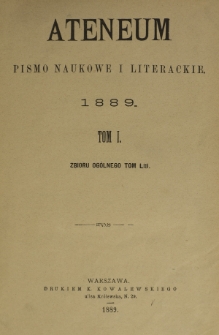 Ateneum : pismo naukowe i literackie / [redaktor H. Benni]. Tom 53, t. 1, z. 1-3 (1889)
