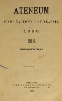 Ateneum : pismo naukowe i literackie / [redaktor H. Benni]. Tom 42, t. 2, z. 1-3 (1886)