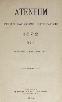 Ateneum : pismo naukowe i literackie / [redaktor H. Benni]. Tom 66, t. 2, z. 1-3 (1892)