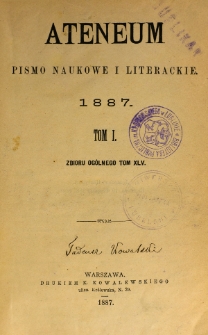 Ateneum : pismo naukowe i literackie / [redaktor H. Benni]. Tom 45, t. 1, z. 1-3 (1887)