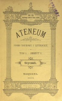 Ateneum : pismo naukowe i literackie / [redaktor H. Benni]. Tom 73, t. 1, z. 1-3 (1894)