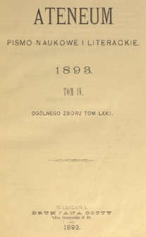 Ateneum : pismo naukowe i literackie / [redaktor H. Benni]. Tom 72, t. 4, z. 1-3 (1893)