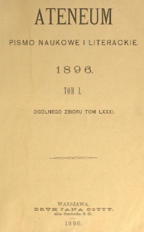 Ateneum : pismo naukowe i literackie / [redaktor H. Benni]. Tom 81, t. 1, z. 1-3 (1896)