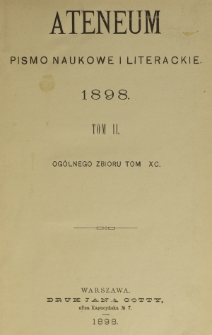 Ateneum : pismo naukowe i literackie / [redaktor H. Benni]. Tom 90, t. 2, z. 1-3 (1898)