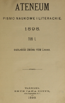 Ateneum : pismo naukowe i literackie / [redaktor H. Benni]. Tom 89, t. 1, z. 1-3 (1898)