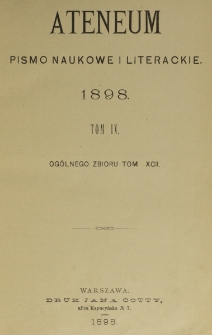 Ateneum : pismo naukowe i literackie / [redaktor H. Benni]. Tom 92, t. 4, z. 1-3 (1898)