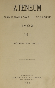 Ateneum : pismo naukowe i literackie / [redaktor H. Benni]. Tom 94, t. 2, z. 1-3 (1899)