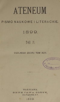 Ateneum : pismo naukowe i literackie / [redaktor H. Benni]. Tom 96, t. 4, z. 1-3 (1899)