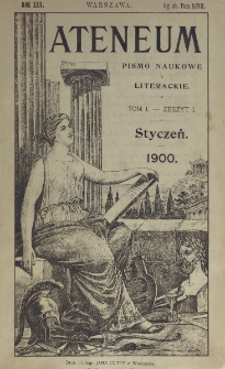 Ateneum : pismo naukowe i literackie / [redaktor H. Benni]. Tom 97, t. 1, z. 1-3 (1900)