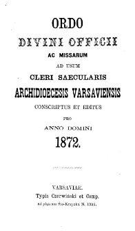 Ordo Divini Officii ac Missarum ad Usum Cleri Saecularis Archidioecesis Varsaviensis Conscriptus at Editus pro Anno Domini 1872