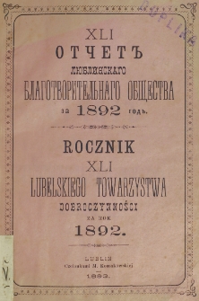 Rocznik ... Towarzystwa Dobroczynności Miasta Lublina za Rok 1892, T. 41