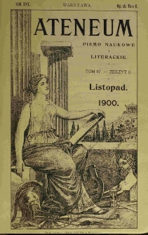 Ateneum : pismo naukowe i literackie / [redaktor H. Benni]. Tom 100, t. 4, z. 1-3 (1900)