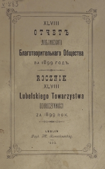 Rocznik ... Towarzystwa Dobroczynności Miasta Lublina za Rok 1899, T. 48