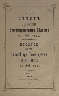 Rocznik ... Towarzystwa Dobroczynności Miasta Lublina za Rok 1898, T. 47