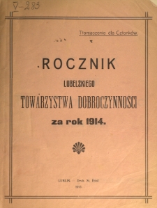 Rocznik ... Towarzystwa Dobroczynności Miasta Lublina za Rok 1914, T. 63